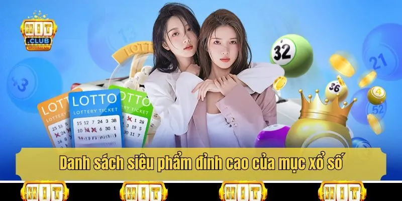 Danh sách siêu phẩm đỉnh cao của mục xổ số