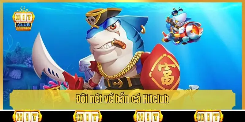 Đôi nét về bắn cá Hitclub
